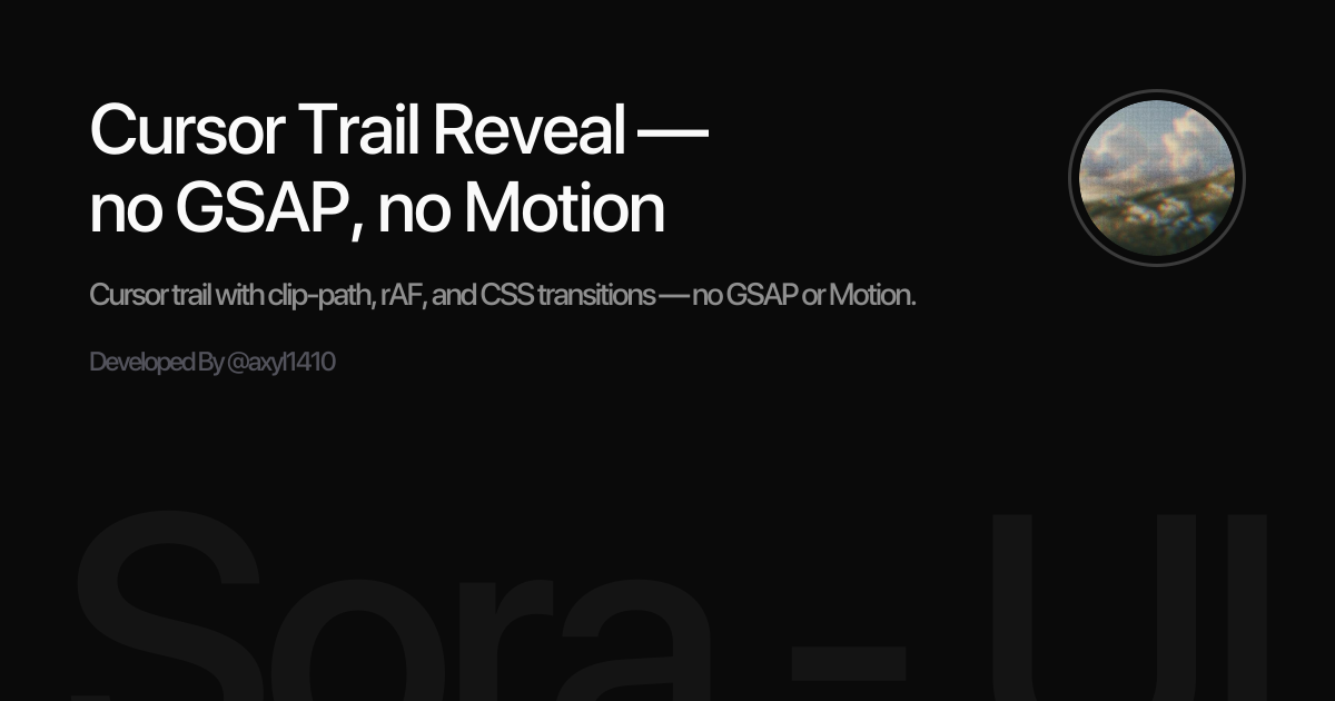 Cursor Trail Reveal — no GSAP, no Motion