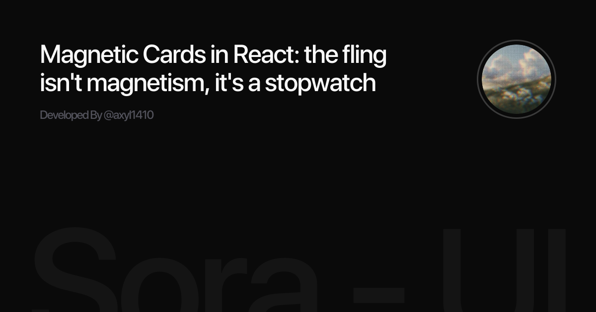 Magnetic Cards in React: the fling isn't magnetism, it's a stopwatch