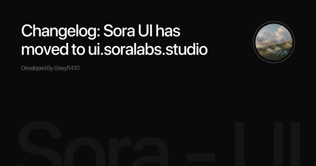 Changelog: Sora UI has moved to ui.soralabs.studio