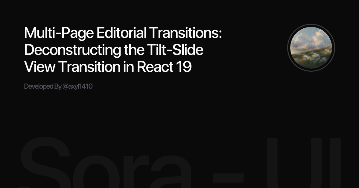 Multi-Page Editorial Transitions: Deconstructing the Tilt-Slide View Transition in React 19
